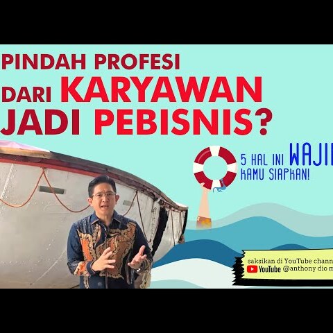 Pindah Profesi Dari Karyawan Jadi Pebisnis? 5 Hal Ini Wajib Kamu Siapkan!