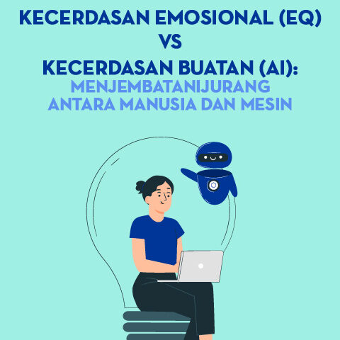 Kecerdasan Emosional (EQ) vs Kecerdasan Artifisial  (AI): Menjembatani Jurang Antara Manusia dan Mesin