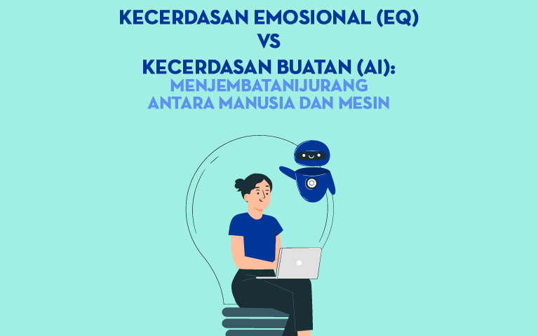 Kecerdasan Emosional (EQ) vs Kecerdasan Artifisial  (AI): Menjembatani Jurang Antara Manusia dan Mesin