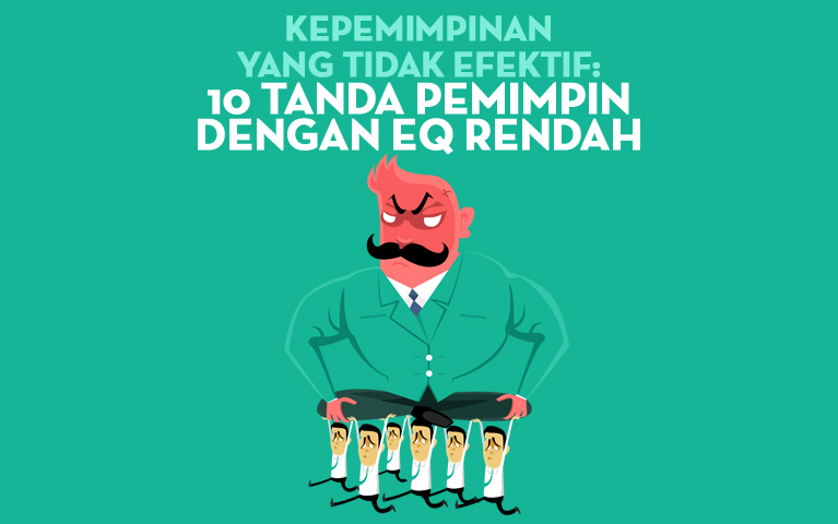 Kepemimpinan yang Tidak Efektif: 10 Tanda Pemimpin dengan EQ Rendah