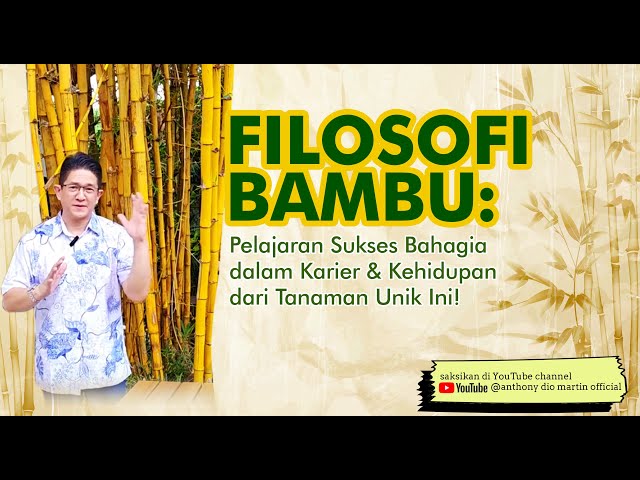 Filosofi Bambu Pelajaran Sukses Bahagia Dalam Karir & Kehidupan Dari Tanaman Unik Ini!