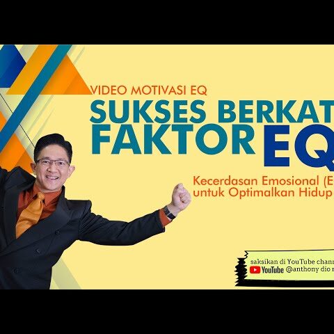 VIDEO MOTIVASI EQ "SUKSES BERKAT FAKTOR EQ" Kecerdasan Emosional (EQ) untuk Optimalkan Hidup Anda!