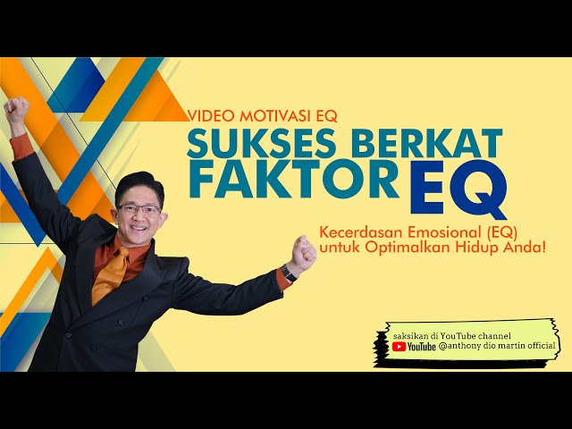 VIDEO MOTIVASI EQ “SUKSES BERKAT FAKTOR EQ” Kecerdasan Emosional (EQ) untuk Optimalkan Hidup Anda!