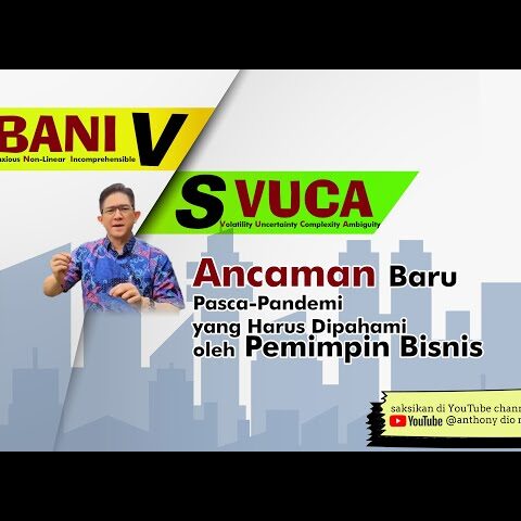 BANI vs VUCA Ancaman Baru Pasca-Pandemi yang Harus Dipahami oleh Pemimpin Bisnis