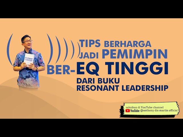 Tips Berharga Jadi Pemimpin Ber-EQ Tinggi dari Buku RESONANT LEADERSHIP