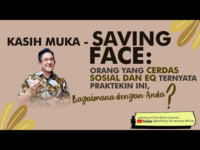 KASIH MUKA – SAVING FACE Orang Yang Cerdas Sosial dan EQ Ternyata Praktekin Ini, Bagaimana Anda?