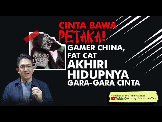Cinta Bawa Petaka! Gamer China Fat Cat Akhiri Hidupnya Gara-Gara Cinta