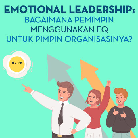 Emotional Leadership: Bagaimana Pemimpin Menggunakan EQ Untuk Pimpin Organisasinya?