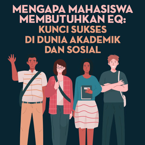 Mengapa Mahasiswa Membutuhkan EQ: Kunci Sukses di Dunia Akademik dan Sosial