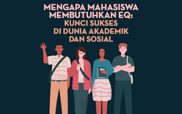 Mengapa Mahasiswa Membutuhkan EQ: Kunci Sukses di Dunia Akademik dan Sosial
