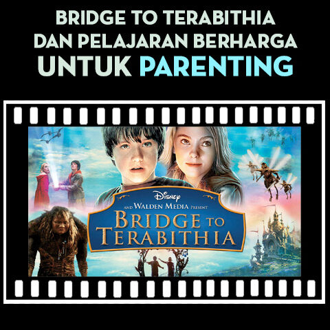Bridge to Terabithia dan Pelajaran Berharga untuk Parenting
