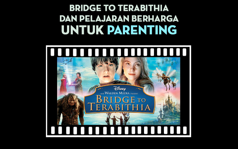 Bridge to Terabithia dan Pelajaran Berharga untuk Parenting