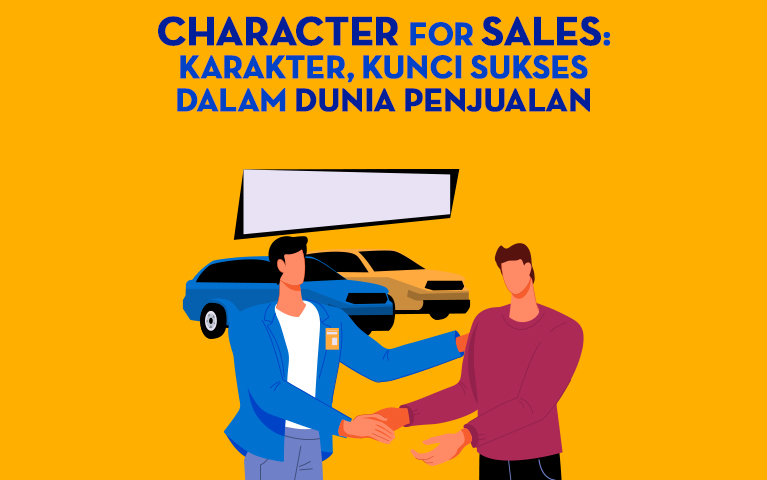 Character for Sales: Karakter, Kunci Sukses dalam Dunia Penjualan