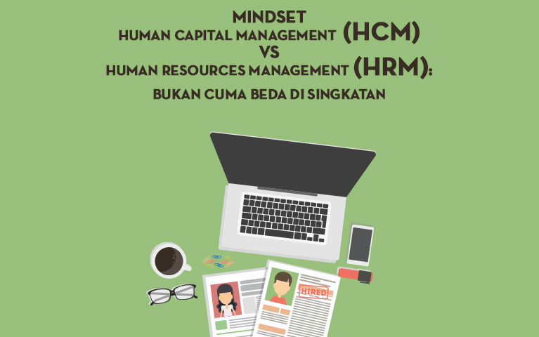 Mindset Human Capital Management (HCM) vs Human Resources Management (HRM): Bukan Cuma Beda di Singkatan