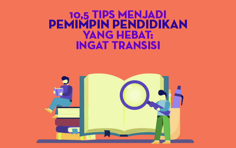 10,5 Tips Menjadi Pemimpin Pendidikan yang Hebat: Ingat Transisi