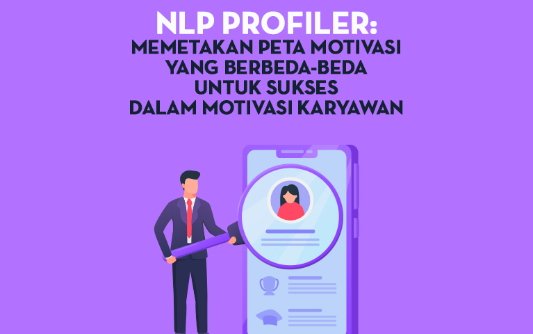 NLP Profiler: Memetakan Peta Motivasi yang Berbeda-beda untuk Sukses dalam Motivasi Karyawan