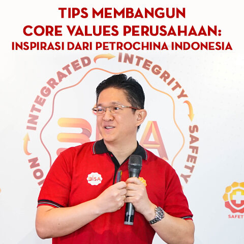 Tips Membangun Core Values Perusahaan: Inspirasi dari PetroChina Indonesia