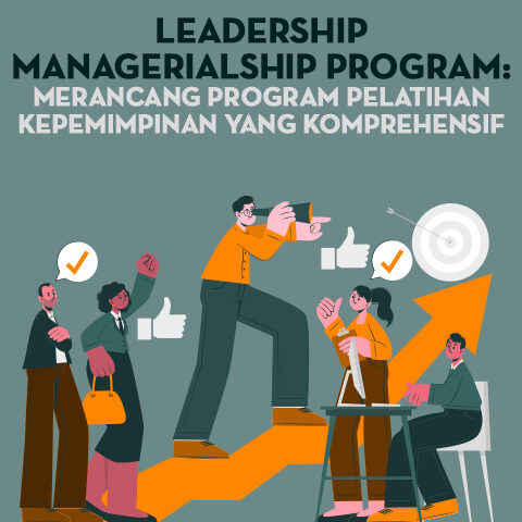 Leadership Managerialship Program: Merancang Program Pelatihan Kepemimpinan yang Komprehensif