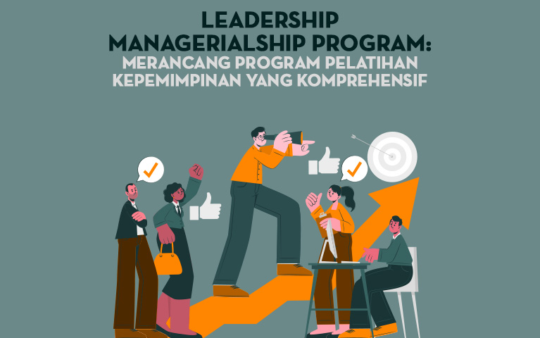 Leadership Managerialship Program: Merancang Program Pelatihan Kepemimpinan yang Komprehensif