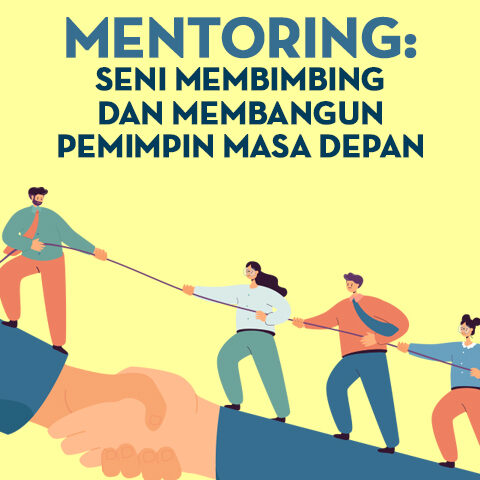 Mentoring: Seni Membimbing dan Membangun Pemimpin Masa Depan
