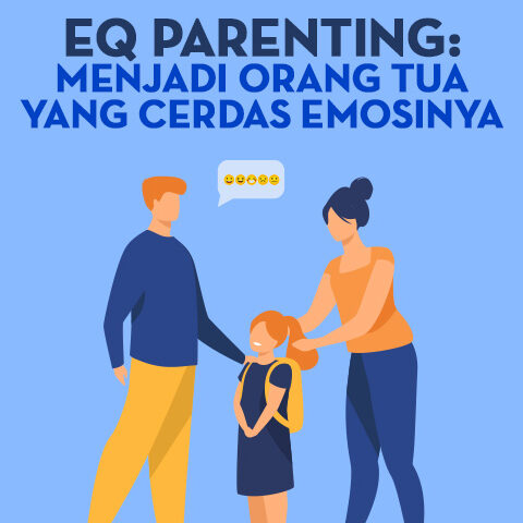 EQ Parenting: Menjadi Orang Tua yang Cerdas Emosinya