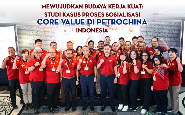 Mewujudkan Budaya Kerja Kuat: Studi Kasus Proses Sosialisasi Core Value di PetroChina Indonesia
