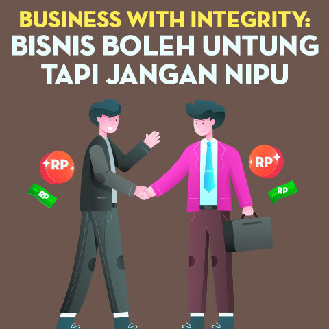 Business with Integrity: Bisnis Boleh Untung Tapi Jangan Nipu