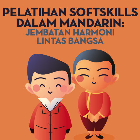 Pelatihan Softskills Dalam Mandarin: Jembatan Harmoni Lintas Bangsa