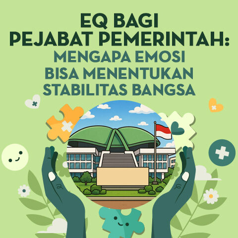 EQ Bagi Pejabat Pemerintah: Mengapa Emosi Bisa Menentukan Stabilitas Bangsa