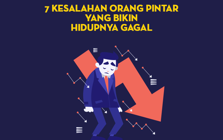 7 Kesalahan Orang Pintar yang Bikin Hidupnya Gagal