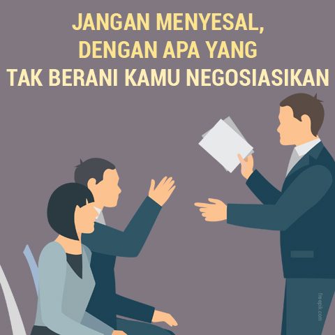 Jangan Menyesal, Dengan Apa Yang Tak Berani Kamu Negosiasikan