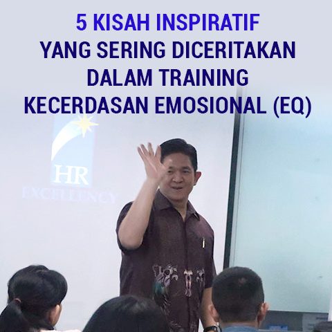 5 Kisah Inspiratif Yang Sering Diceritakan Dalam Training Kecerdasan Emosional (EQ)