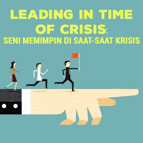 Leading In Time Of Crisis: Seni Memimpin Di Saat-saat Krisis