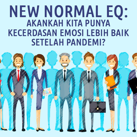 New Normal Eq: Akankah Kita Punya Kecerdasan Emosi Lebih Baik Setelah Pandemi?