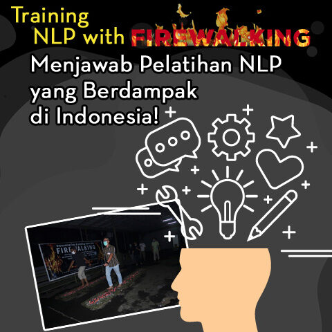 Training NLP with Firewalking: Menjawab Pelatihan NLP yang Berdampak di Indonesia!