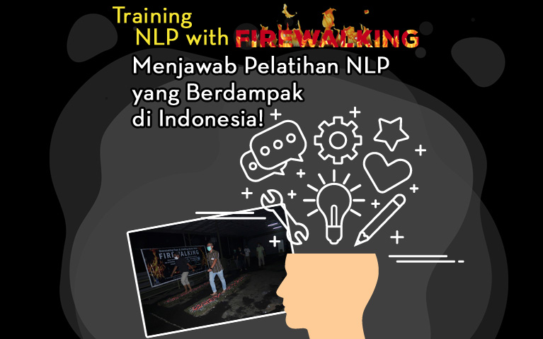 Training NLP with Firewalking: Menjawab Pelatihan NLP yang Berdampak di Indonesia!