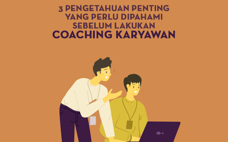 3 Pengetahuan Penting Yang Perlu Dipahami Sebelum Lakukan Coaching Karyawan
