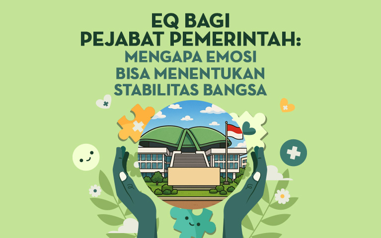 EQ Bagi Pejabat Pemerintah: Mengapa Emosi Bisa Menentukan Stabilitas Bangsa