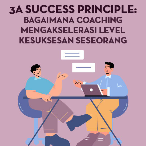 3A Success Principle: Bagaimana Coaching Mengakselerasi Level Kesuksesan Seseorang