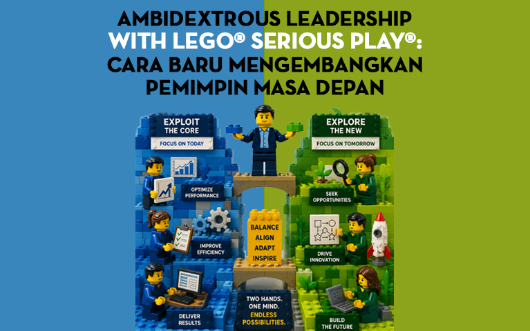 Ambidextrous Leadership with LEGO®️ SERIOUS PLAY®️: Cara Baru Mengembangkan Pemimpin Masa Depan